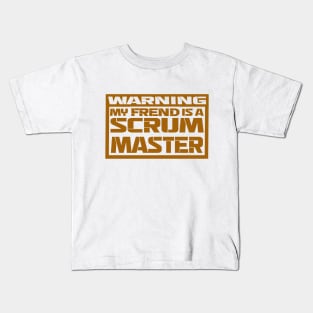 my friend is a scrum master Kids T-Shirt